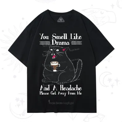 Purplehecate You Smell Like Drama And A Headache T-Shirt