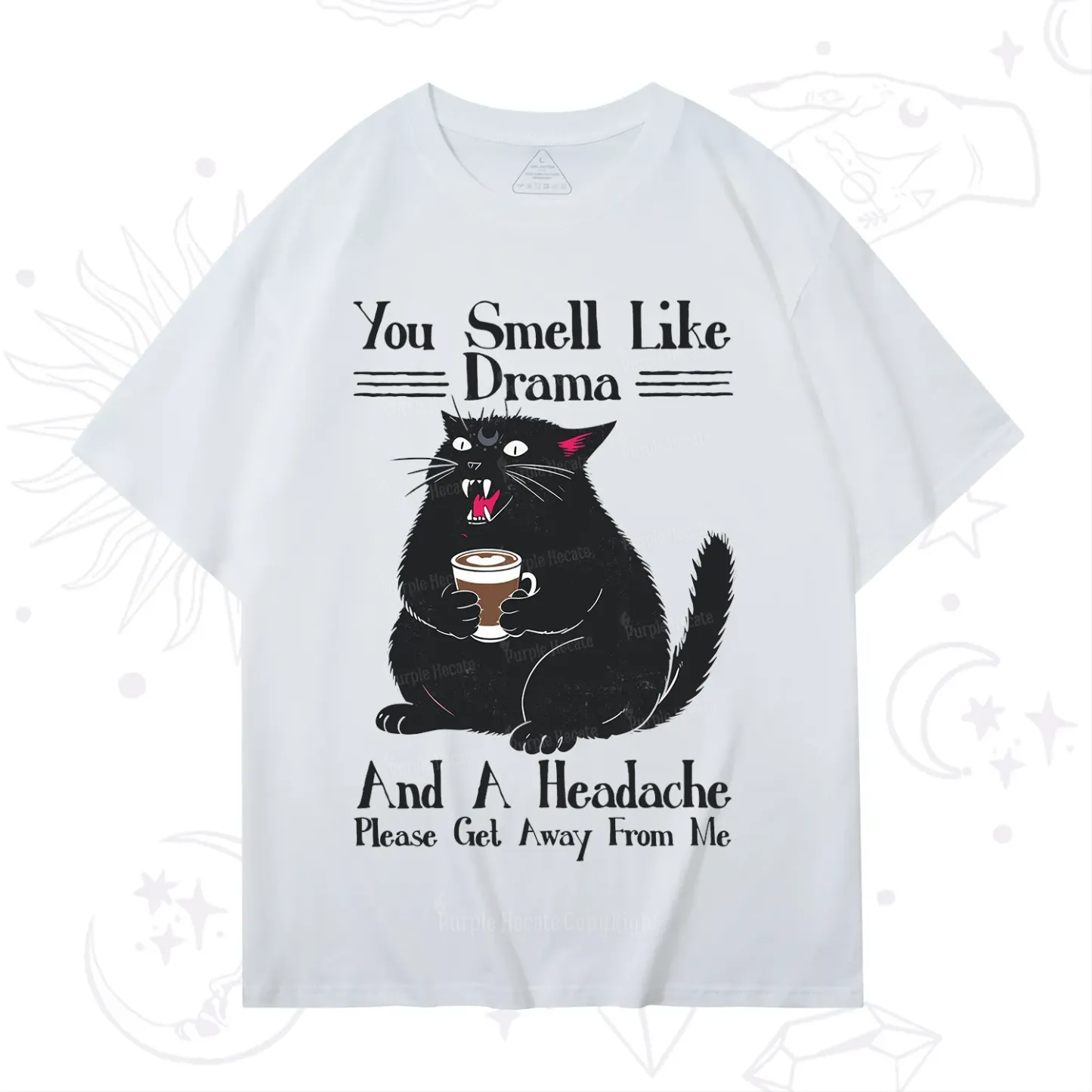 Purplehecate You Smell Like Drama And A Headache T-Shirt