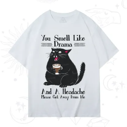 Purplehecate You Smell Like Drama And A Headache T-Shirt