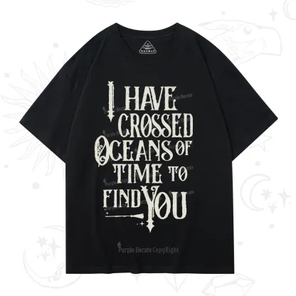 Purplehecate Across Oceans of Time I Found You T-Shirt