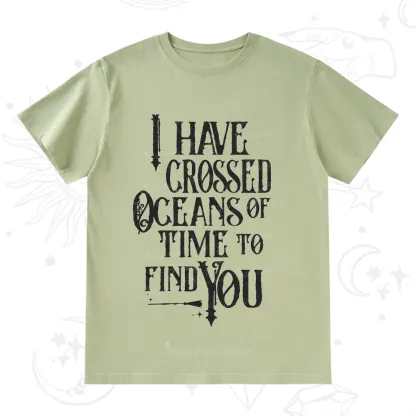 Purplehecate Across Oceans of Time I Found You T-Shirt