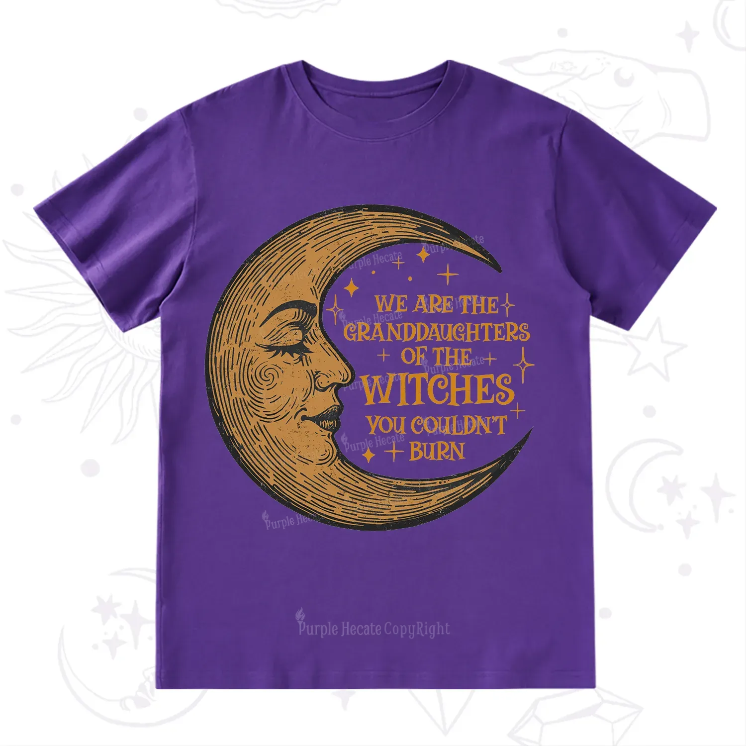 Purplehecate We Are the Granddaughters of the Witches You Could Not Burn T-Shirt