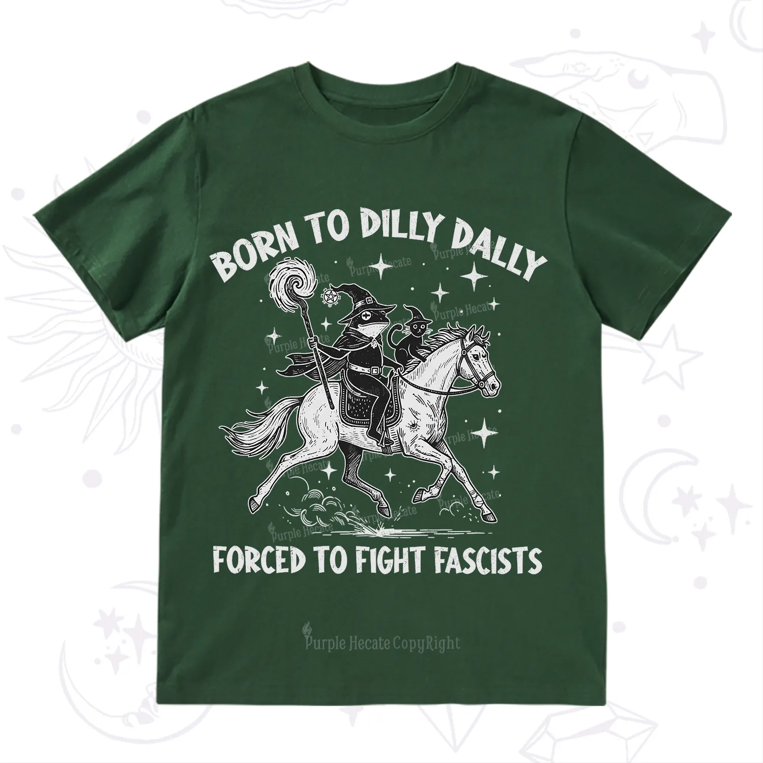 Purplehecate Born To Dilly Dally Forced to Fight Fascists T-Shirt