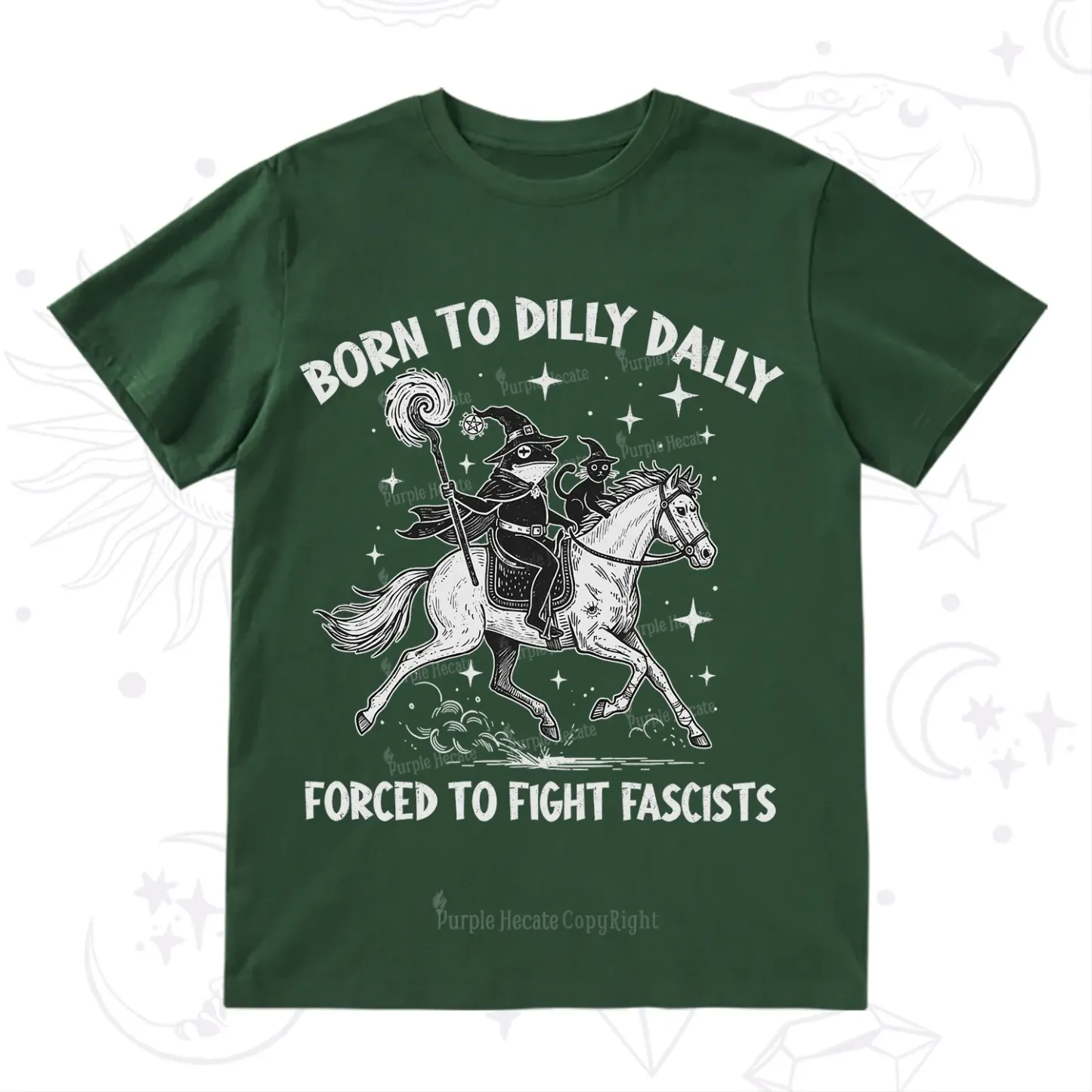 Purplehecate Born To Dilly Dally Forced to Fight Fascists T-Shirt