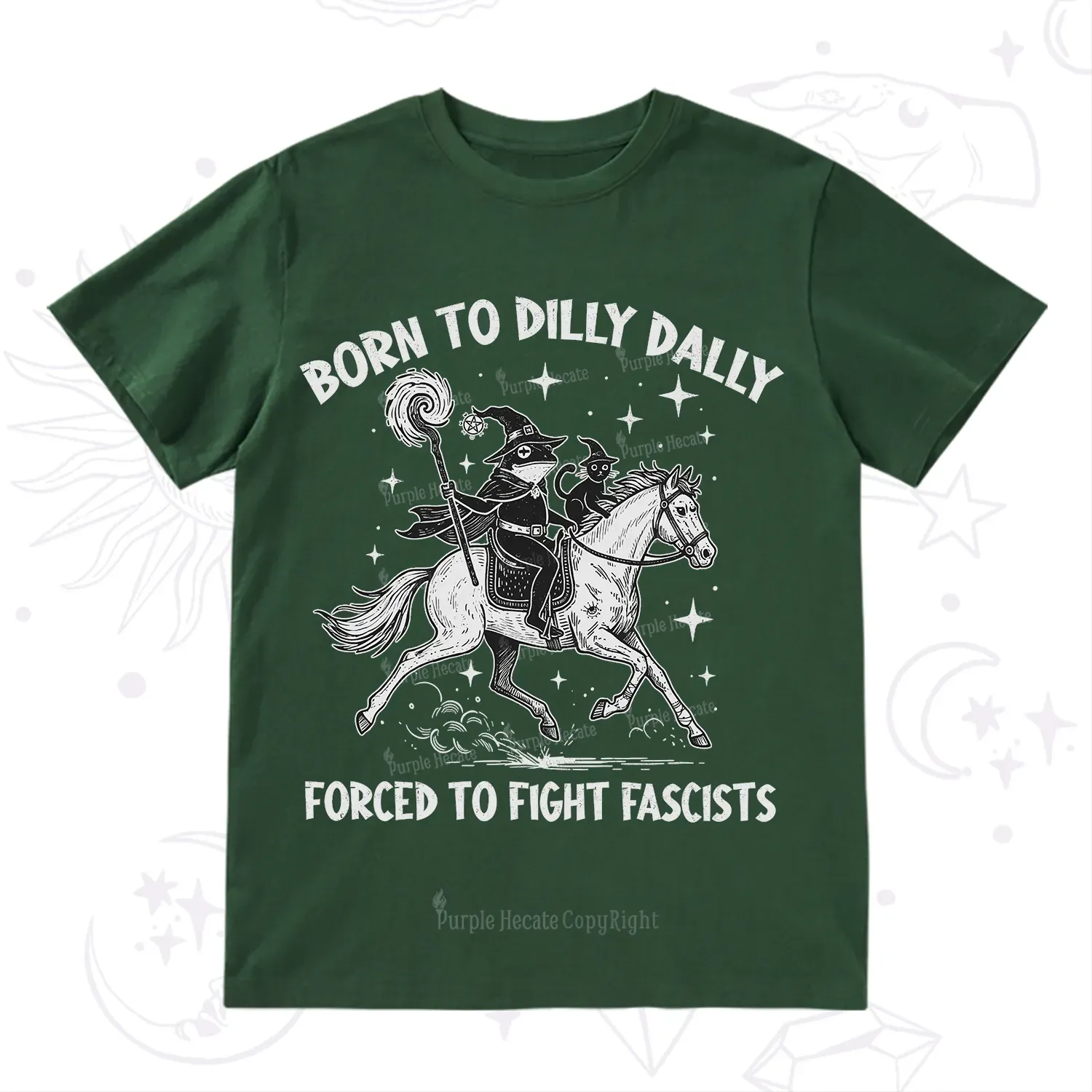 Purplehecate Born To Dilly Dally Forced to Fight Fascists T-Shirt