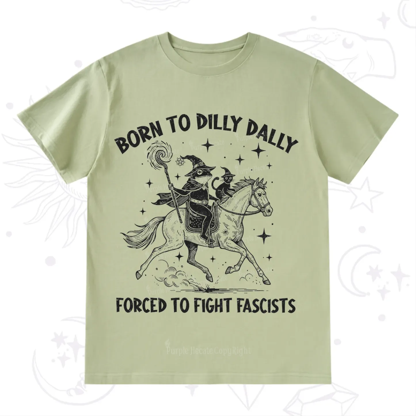 Purplehecate Born To Dilly Dally Forced to Fight Fascists T-Shirt