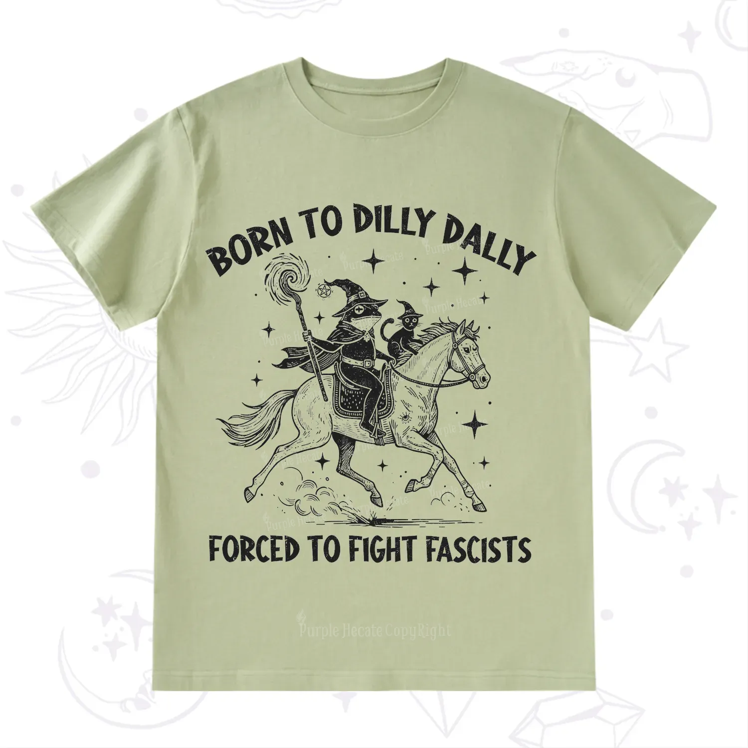 Purplehecate Born To Dilly Dally Forced to Fight Fascists T-Shirt