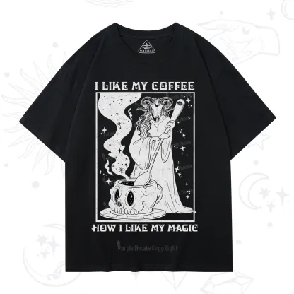 Purplehecate I Like My Coffee How I Like My Magic T-Shirt
