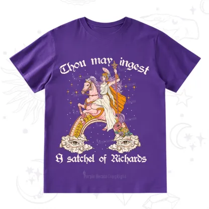 Purplehecate Thou may ingest a satchel of Richards T-Shirt