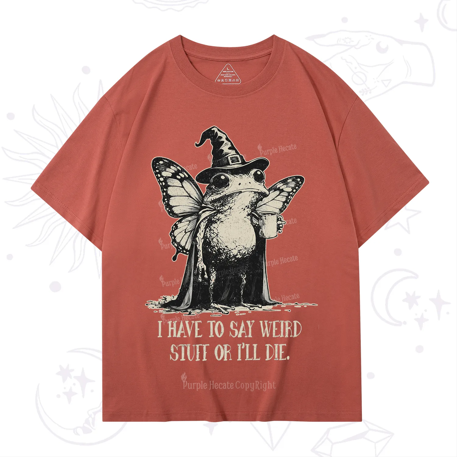 Purplehecate I Have to Say Weird Stuff Or I'll Die T-Shirt