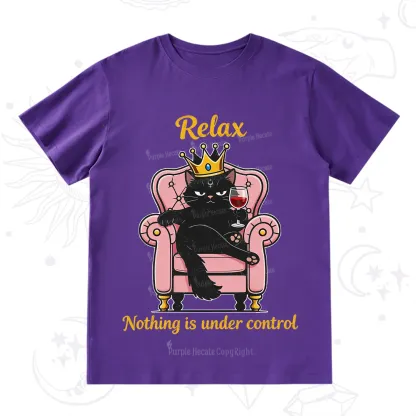 Purplehecate Relax Nothing Is Under Control T-Shirt