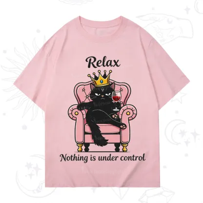 Purplehecate Relax Nothing Is Under Control T-Shirt