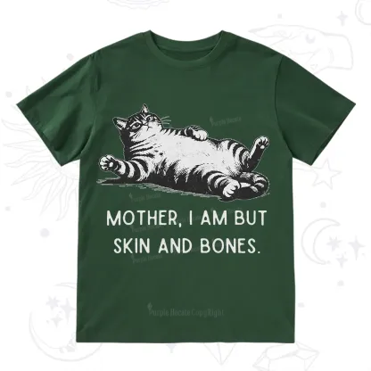 Purplehecate Mother I Am But Skin And Bones Funny Cat T-Shirt