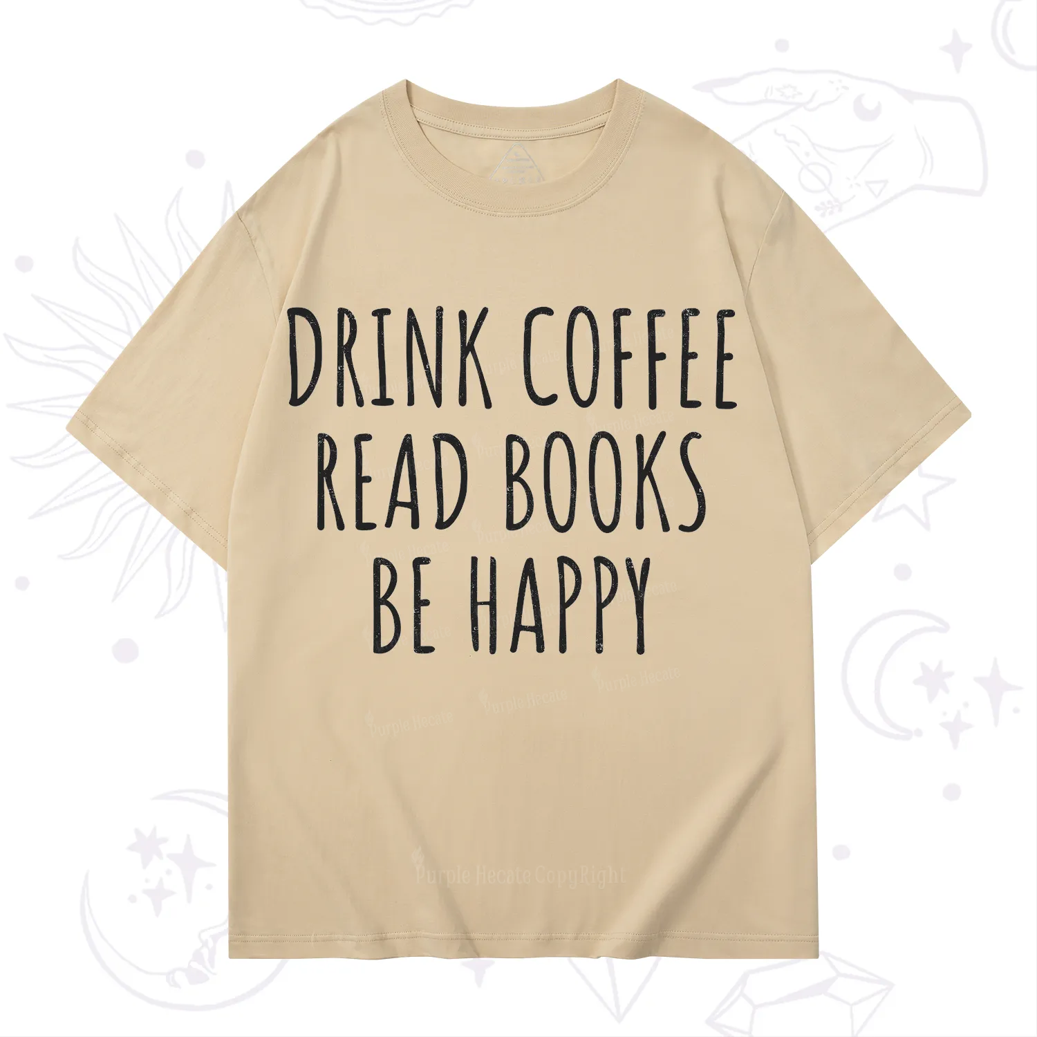 Purplehecate Drink Coffee Read Books Be Happy T-Shirt