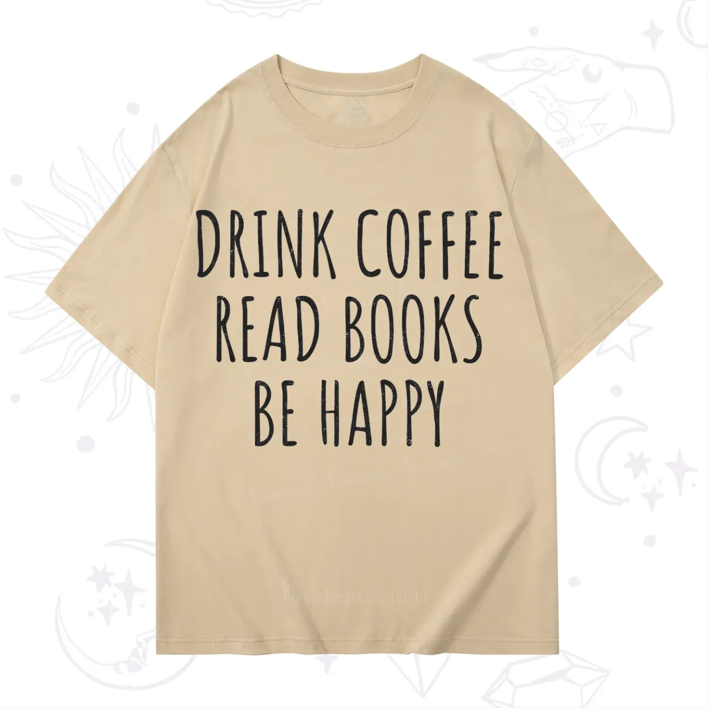 Purplehecate Drink Coffee Read Books Be Happy T-Shirt