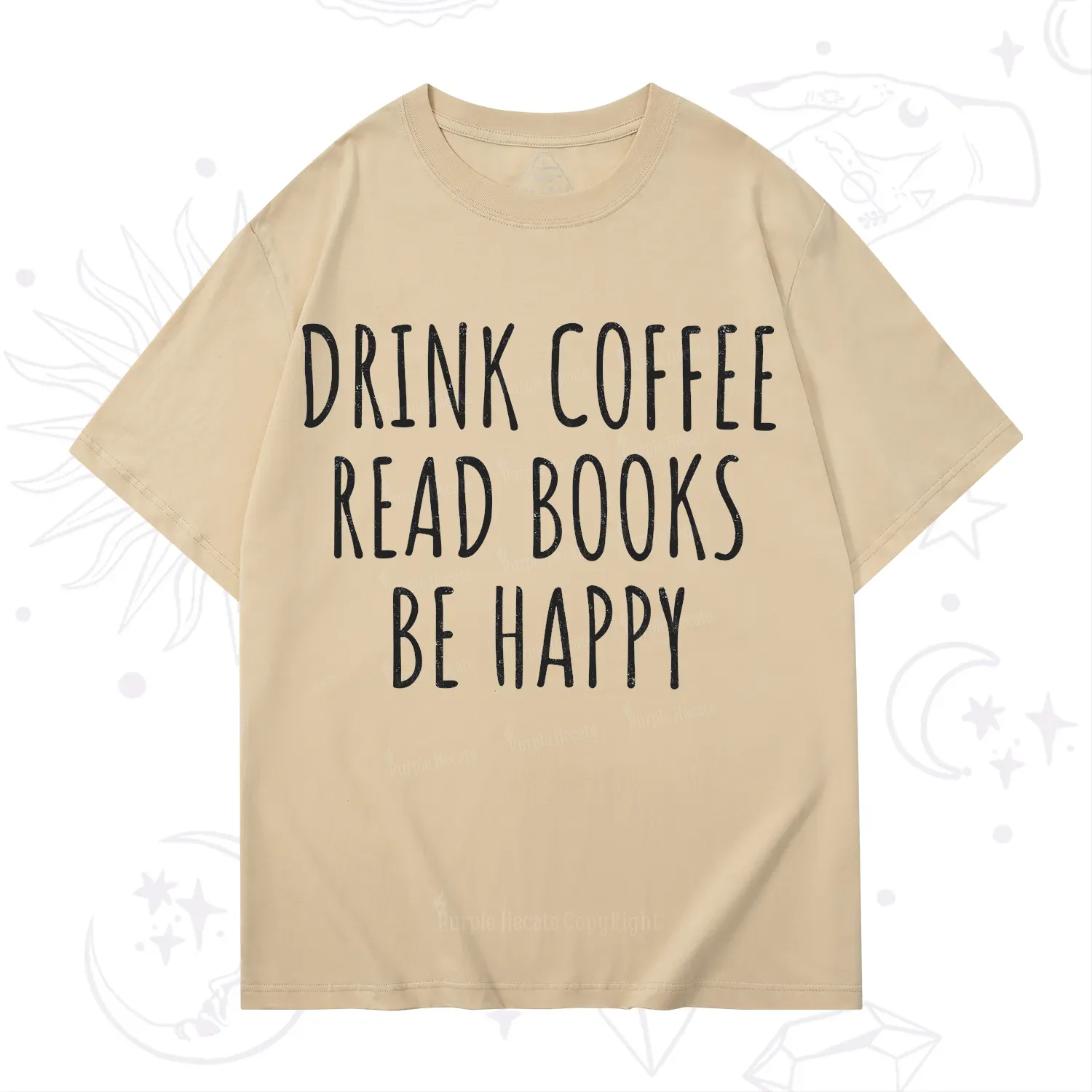 Purplehecate Drink Coffee Read Books Be Happy T-Shirt