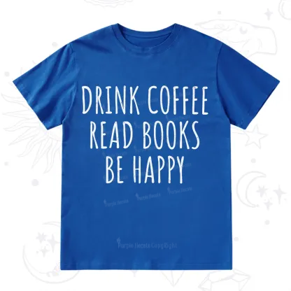 Purplehecate Drink Coffee Read Books Be Happy T-Shirt