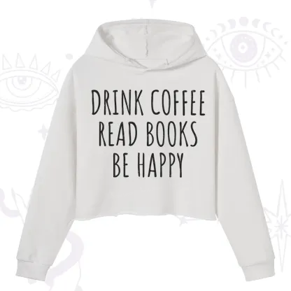 Purplehecate Drink Coffee Read Books Be Happy Crop Hoodie