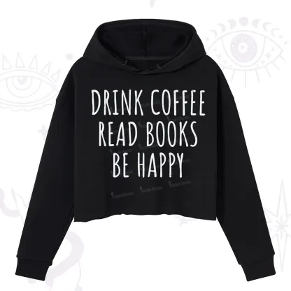 Purplehecate Drink Coffee Read Books Be Happy Crop Hoodie