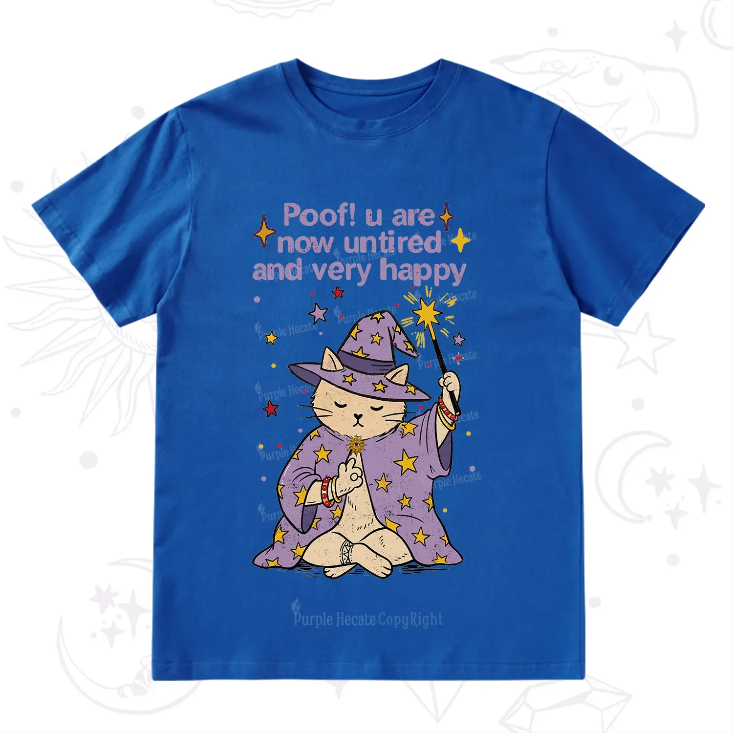 Purplehecate Poof! You Are Now Untired And Very Happy T-Shirt