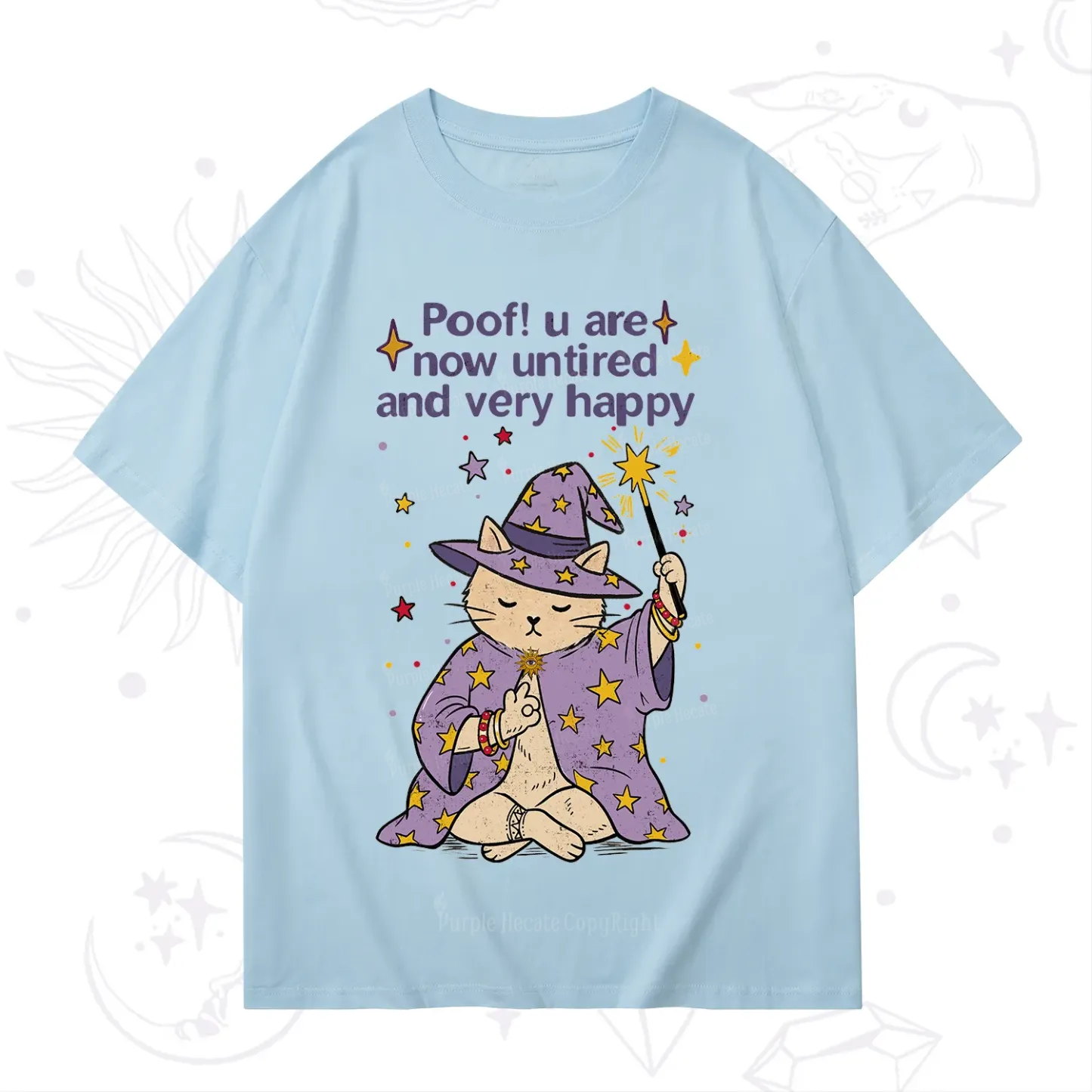 Purplehecate Poof! You Are Now Untired And Very Happy T-Shirt