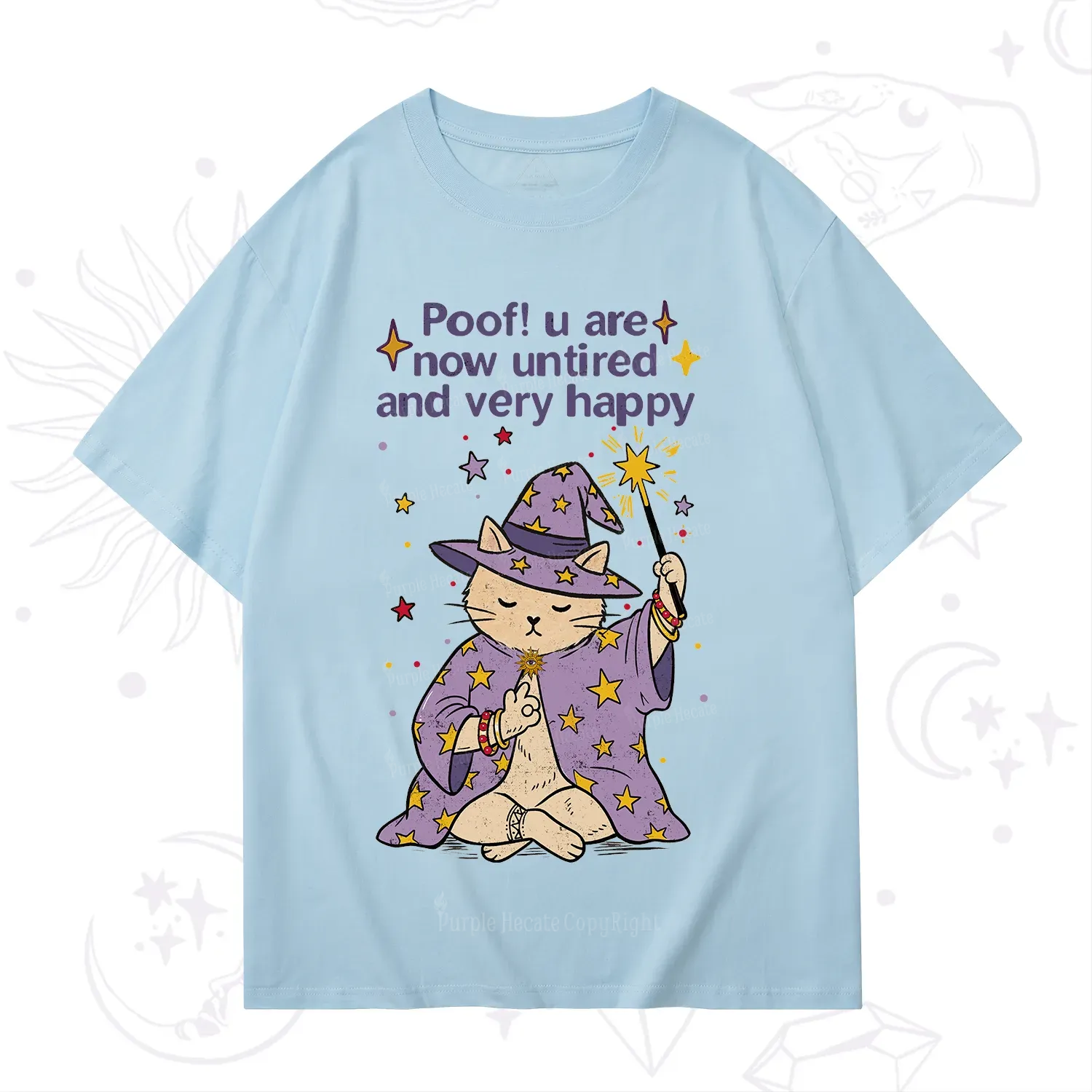 Purplehecate Poof! You Are Now Untired And Very Happy T-Shirt