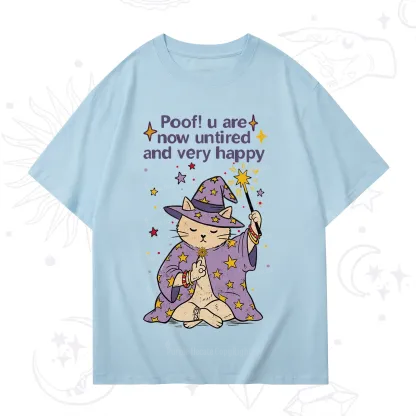 Purplehecate Poof! You Are Now Untired And Very Happy T-Shirt