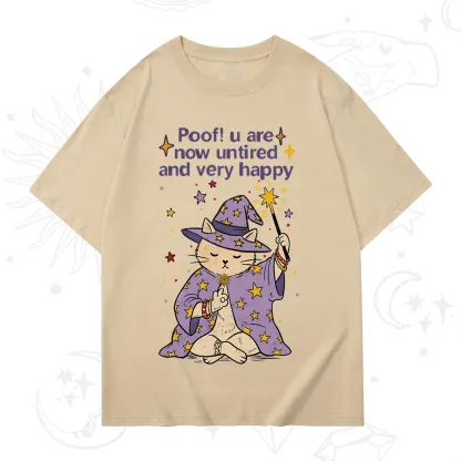 Purplehecate Poof! You Are Now Untired And Very Happy T-Shirt