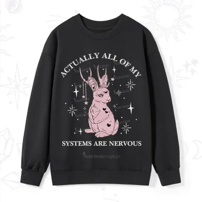 Purplehecate Actually All Of My Systems Are Nervous Sweatshirt