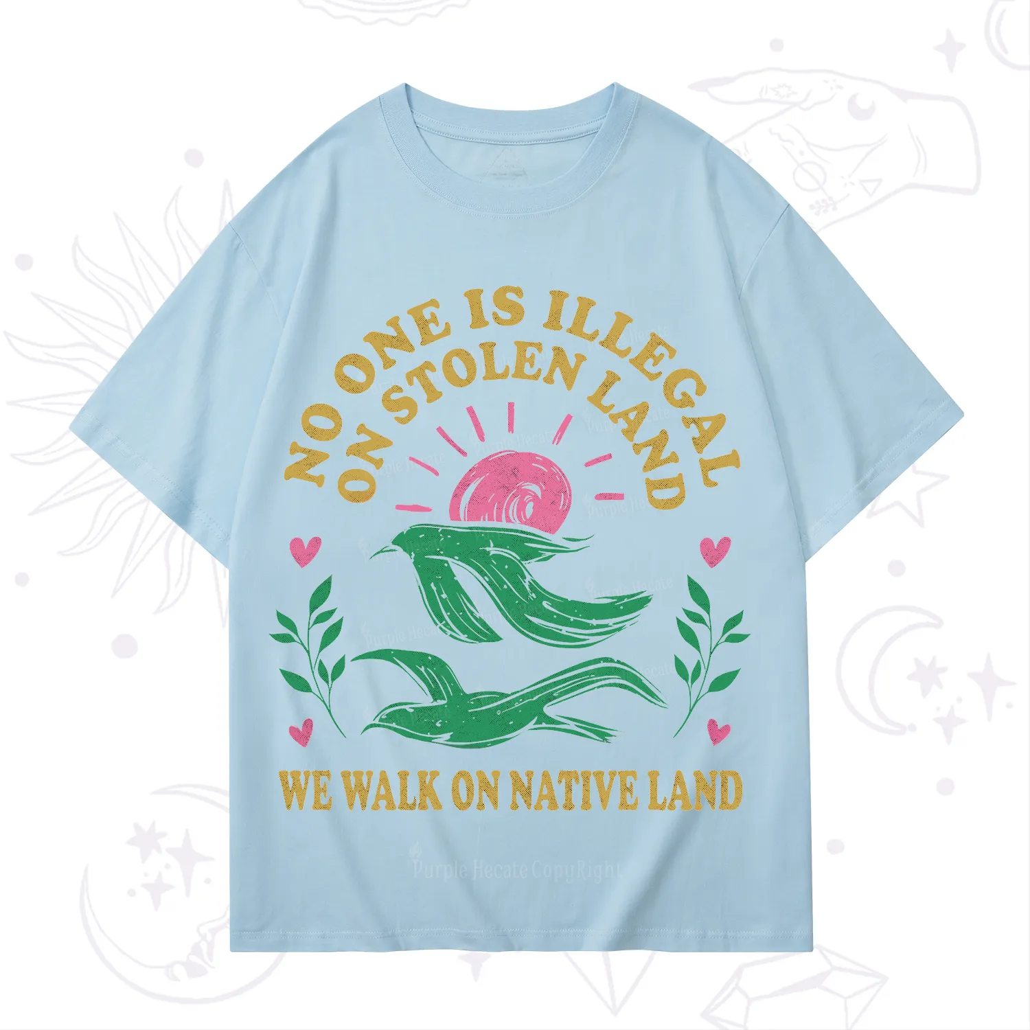 Purplehecate No One is Illegal on Stolen Land T-Shirt