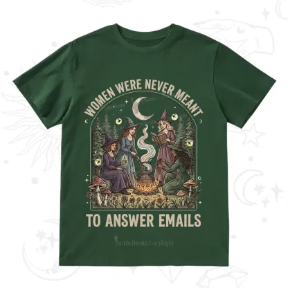 Purplehecate Women Were Never Meant to Answer Emails Witch T-Shirt