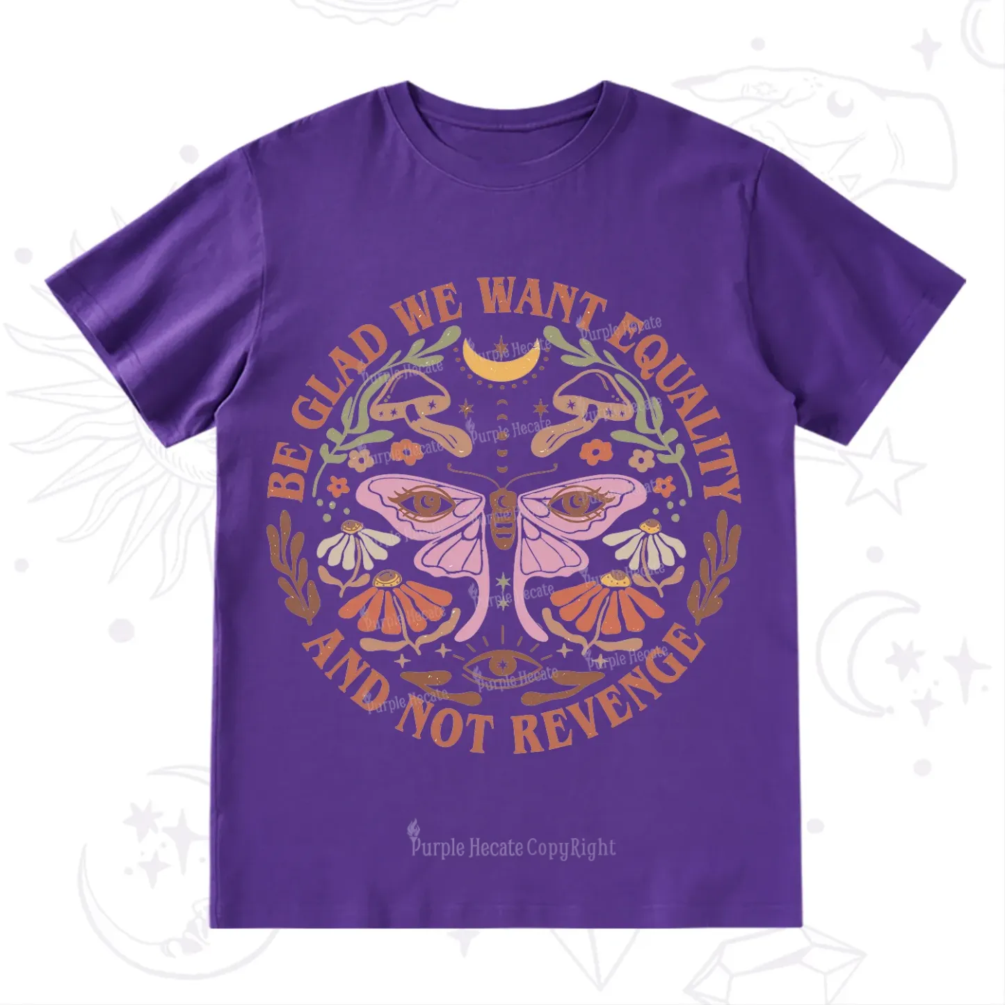 Purplehecate Be Glad We Want Equality T-Shirt