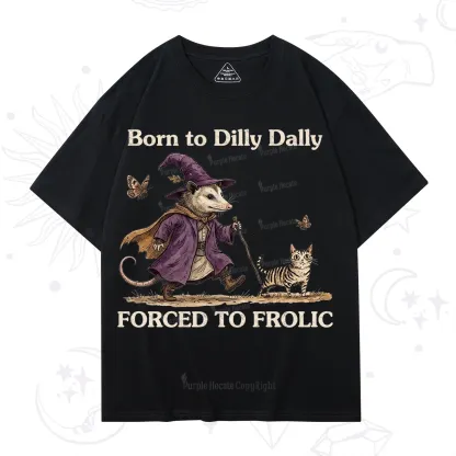 Purplehecate Born to Dilly Dally Forced to Frolic Opossum T-Shirt