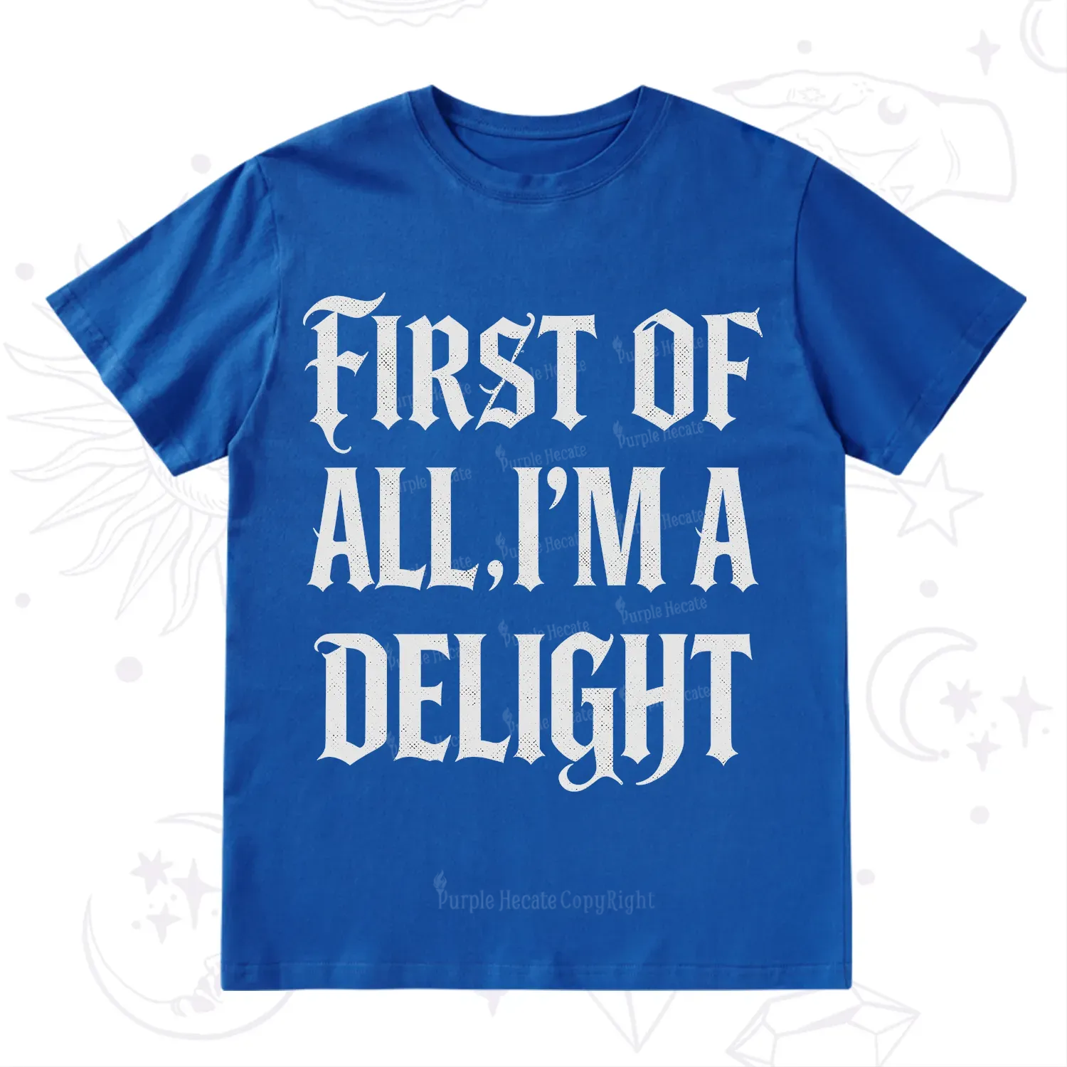 Purplehecate First of All I'm A Delight T-Shirt
