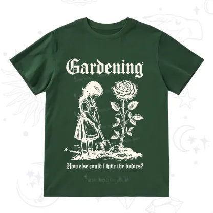 Purplehecate Purplehecate Gardening How Else Could I Hide the Bodies T-Shirt