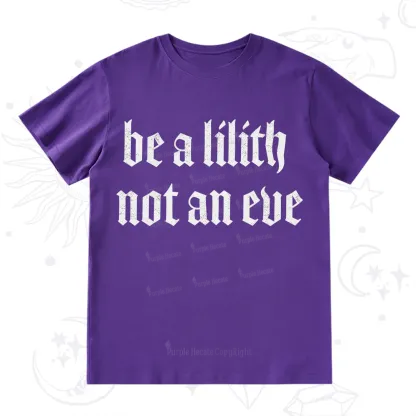 Purplehecate Be a Lilith Not an Eve T-Shirt