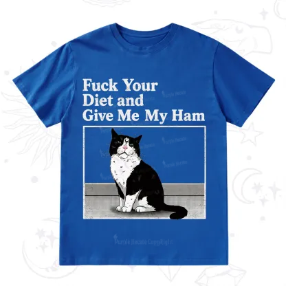 Purplehecate Fuck Your Diet and Give Me My Ham T-Shirt