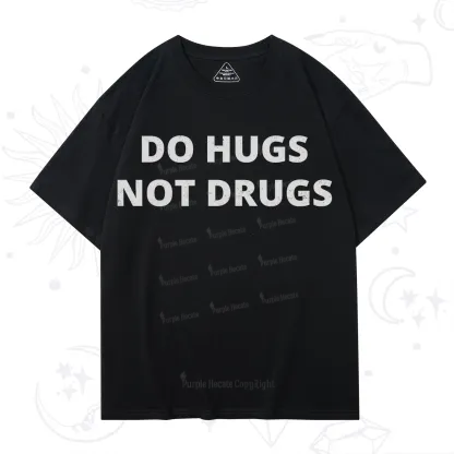 Purplehecate Do Hugs Not Drugs T-Shirt