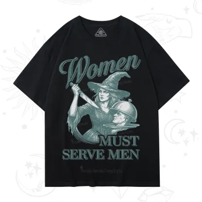 Purplehecate Women Must Serve Men T-Shirt