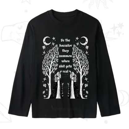 Purplehecate Be The Ancestor They Summon When Shit Gets Real Slub Long Sleeve T-Shirt
