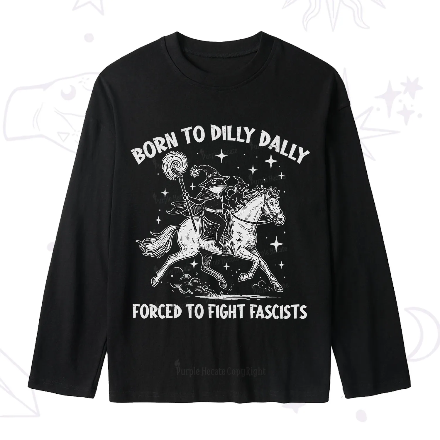 Purplehecate Born To Dilly Dally Forced to Fight Fascists Slub Long Sleeve T-Shirt