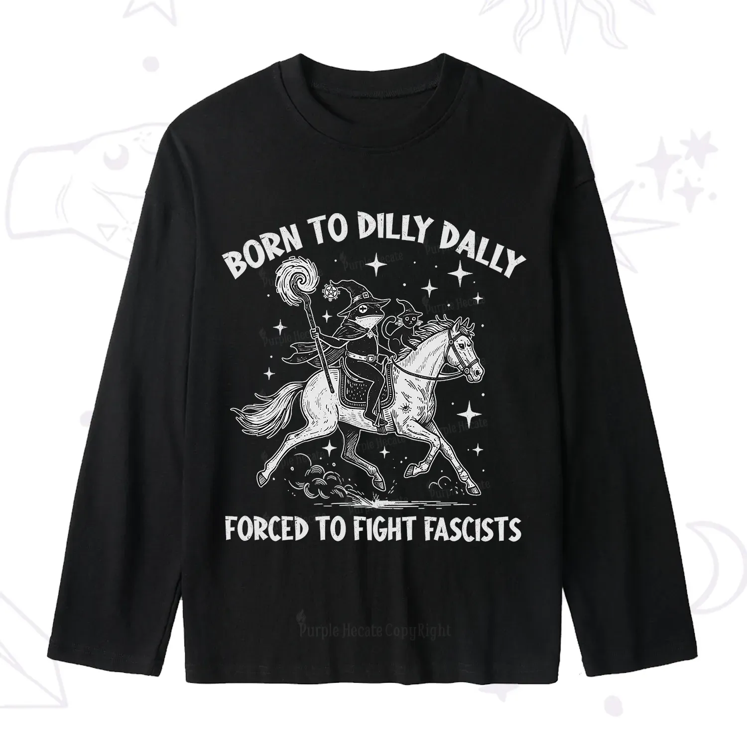 Purplehecate Born To Dilly Dally Forced to Fight Fascists Slub Long Sleeve T-Shirt