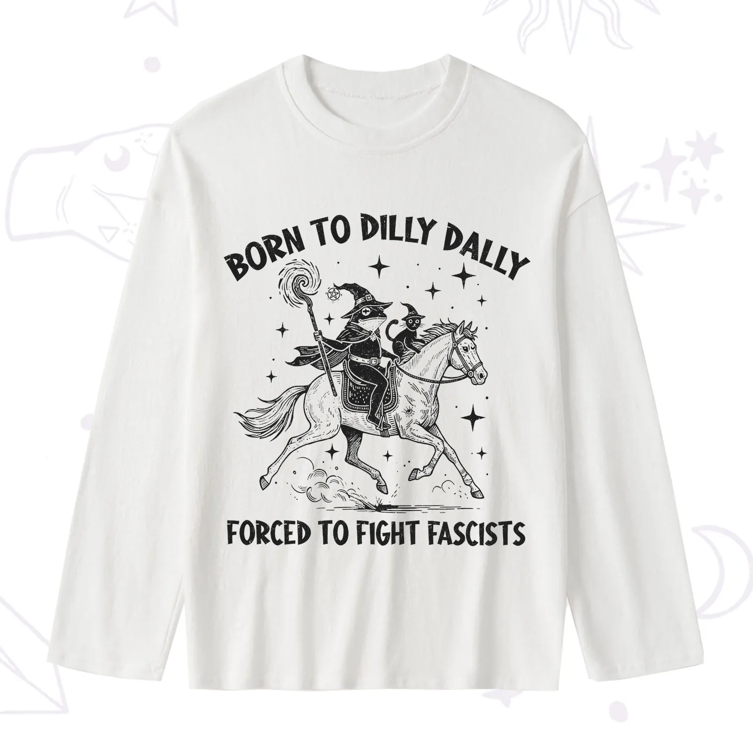 Purplehecate Born To Dilly Dally Forced to Fight Fascists Slub Long Sleeve T-Shirt