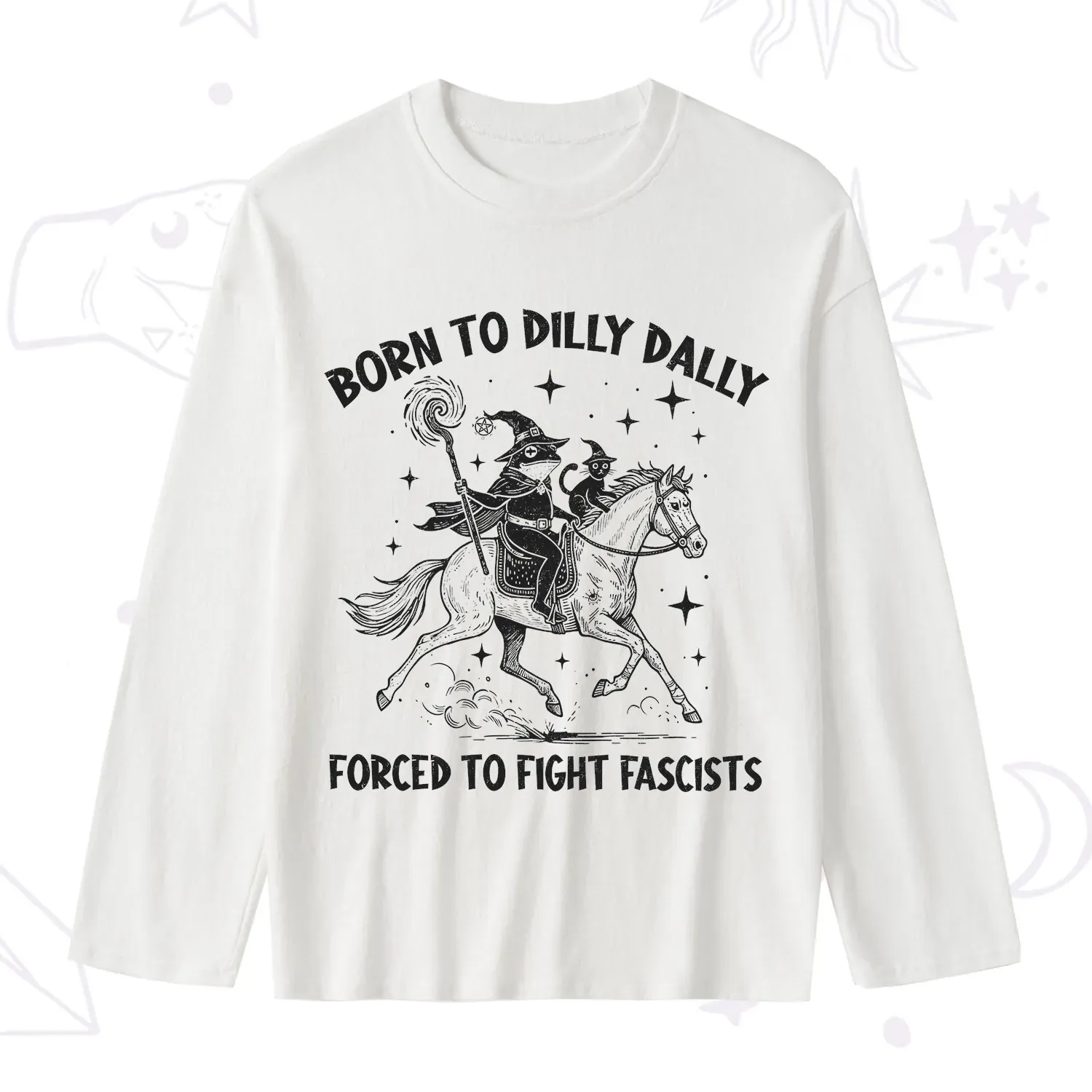 Purplehecate Born To Dilly Dally Forced to Fight Fascists Slub Long Sleeve T-Shirt