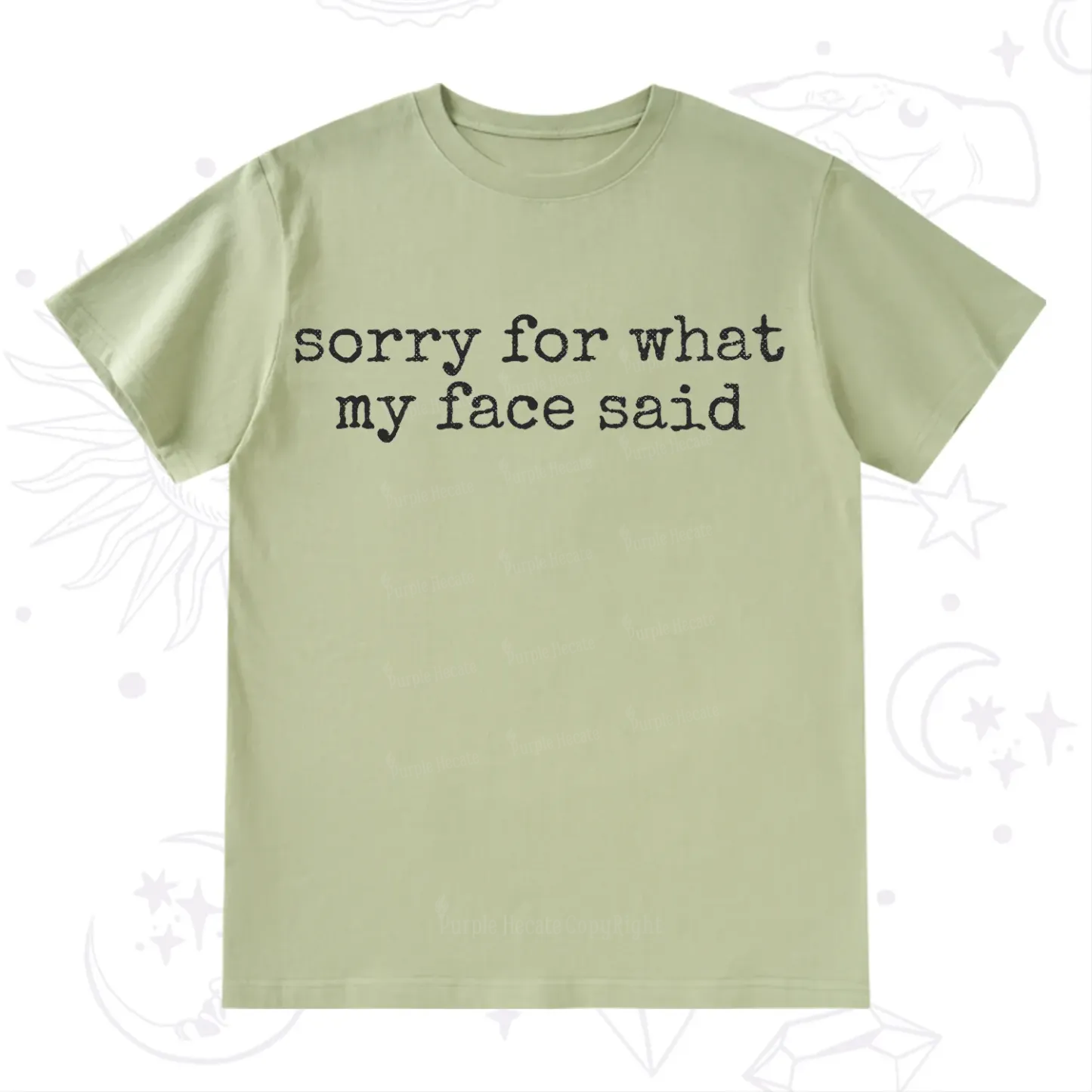Purplehecate Sorry for What My Face Said T-Shirt