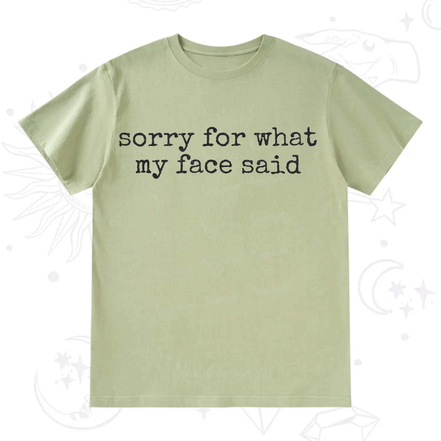 Purplehecate Sorry for What My Face Said T-Shirt