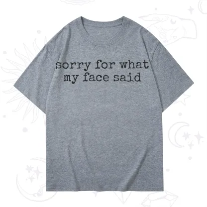 Purplehecate Sorry for What My Face Said T-Shirt