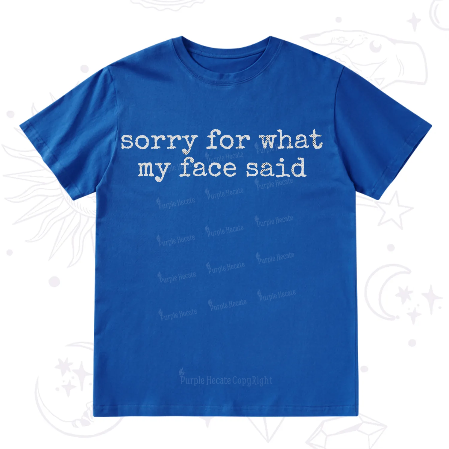 Purplehecate Sorry for What My Face Said T-Shirt