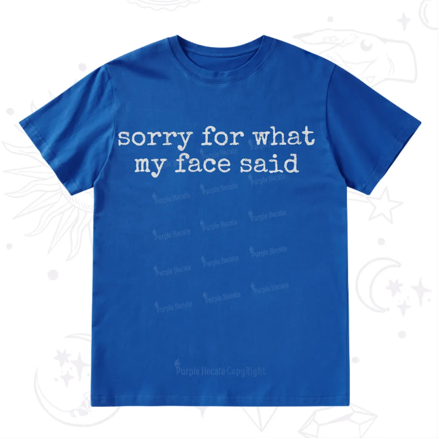 Purplehecate Sorry for What My Face Said T-Shirt