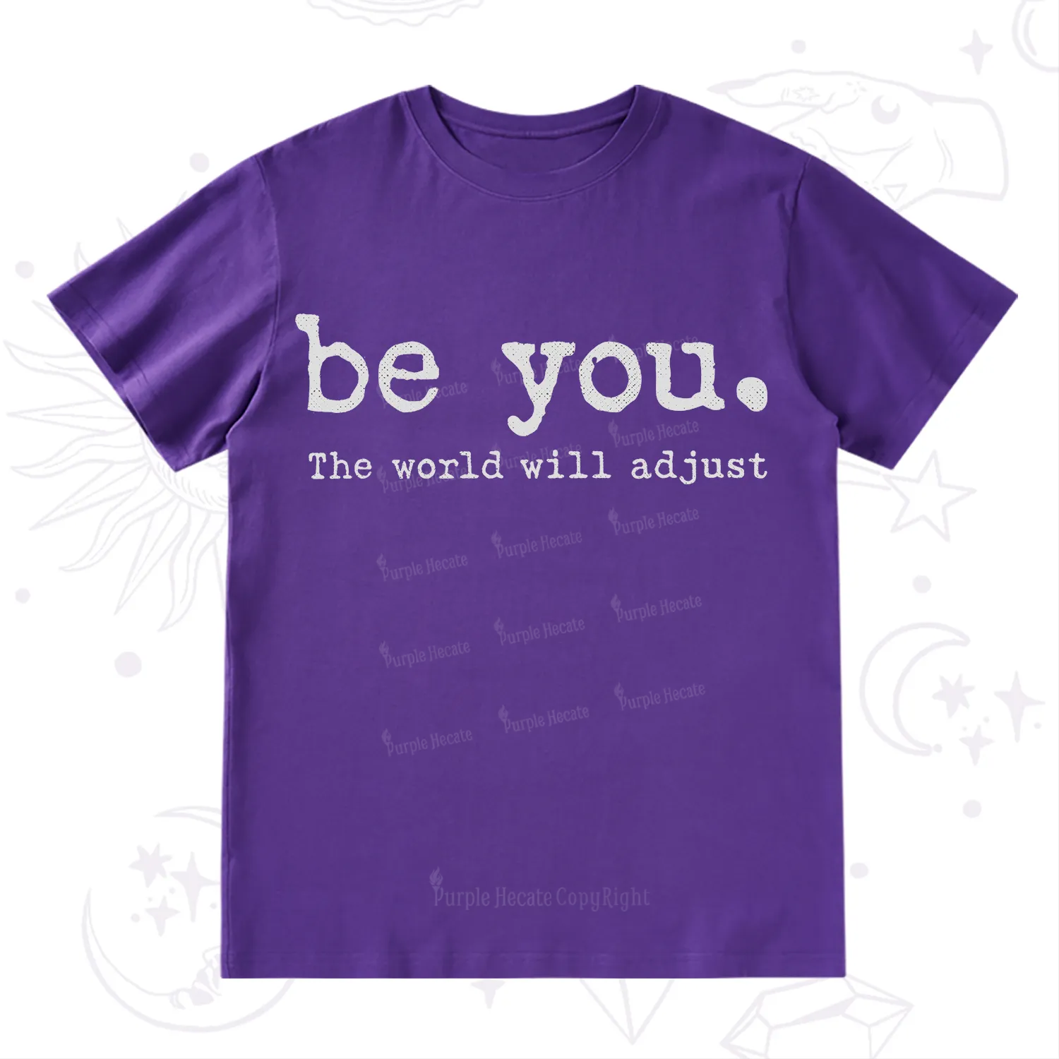 Purplehecate Be You the World Will Adjust T-Shirt